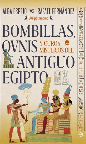 BOMBILLAS, OVNIS Y OTROS MISTERIOS DEL ANTIGUO EGIPTO BOMBILLAS, OVNIS Y OTROS MISTERIOS DEL ANTIGUO EGIPTO