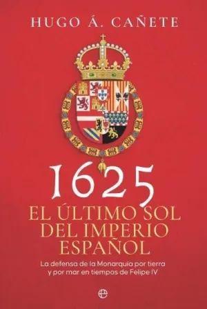1625. EL ÚLTIMO SOL DEL IMPERIO ESPAÑOL