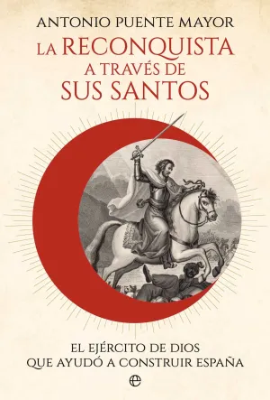 LA RECONQUISTA A TRAVÉS DE SUS SANTOS LA RECONQUISTA A TRAVÉS DE SUS SANTOS