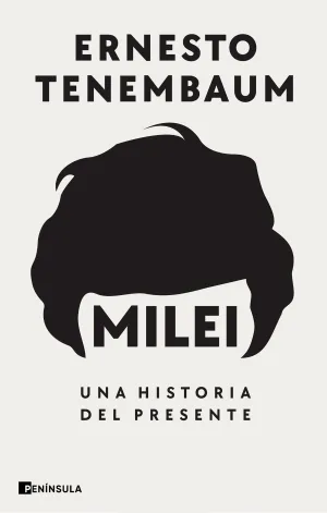 MILEI: UNA HISTORIA DEL PRESENTE