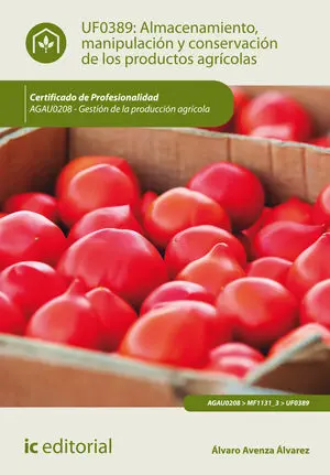 ALMACENAMIENTO, MANIPULACIÓN Y CONSERVACIONES DE LOS PRODUCTOS AGRÍCOLAS. AGAU02