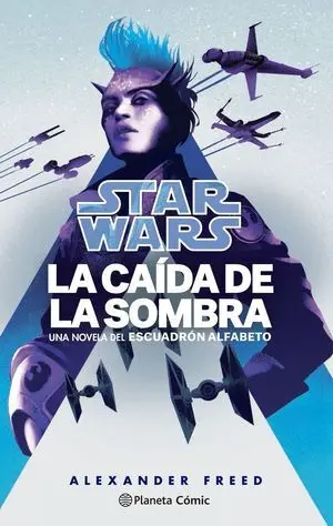 STAR WARS. SHADOW FALL - ESCUADRÓN ALFABETO Nº02/0 STAR WARS. SHADOW FALL - ESCUADRÓN ALFABETO Nº02/0