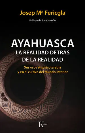 AYAHUASCA, LA REALIDAD DETRÁS DE LA REALIDAD