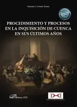 Procedimiento y Procesos en la Inquisición de Cuenca en Sus Últimos Años