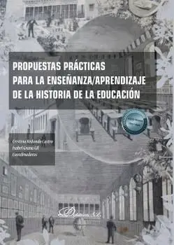 PROPUESTAS PRACTICAS PARA LA ENSEÑANZA;APRENDIZAJE DE LA HISTORIA DE LA EDUCACIO