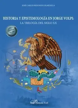 HISTORIA Y EPISTEMOLOGÍA EN JORGE VOLPI: LA TRILOGÍA DEL SIGLO XX
