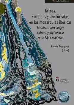 Reinas, Virreinas y Aristócratas en las Monarquías Ibéricas