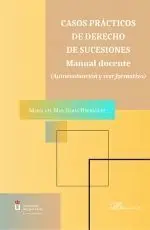 Casos Prácticos de Derecho de Sucesiones. Manual Docente