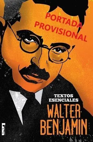 Walter Benjamin. Textos Esenciales