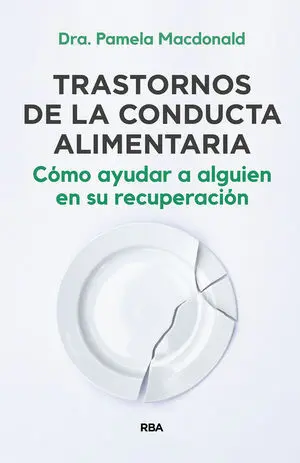 TRASTORNOS DE LA CONDUCTA ALIMENTARIA. CÓMO AYUDAR A ALGUIEN EN SU RECUPERACIÓN