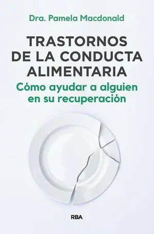 TRASTORNOS DE LA CONDUCTA ALIMENTARIA. CÓMO AYUDAR A ALGUIEN EN SU RECUPERACIÓN