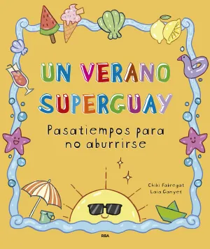 UN VERANO SUPERGUAY:PASATIEMPOS PARA NO ABURRIRSE