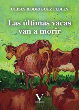 LAS ÚLTIMAS VACAS VAN A MORIR