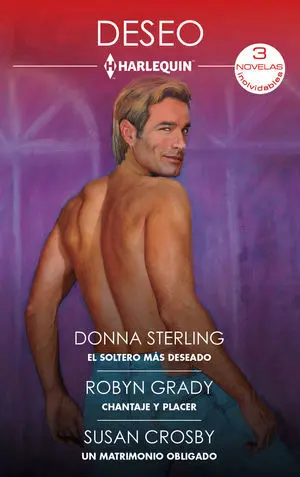 EL SOLTERO MÁS DESEADO; CHANTAJE Y PLACER; UN MATRIMONIO OBLIGADO