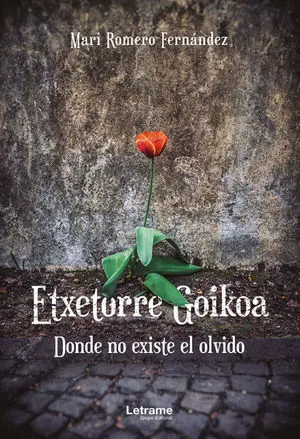 ETXETORRE GOIKOA. DONDE NO EXISTE EL OLVIDO