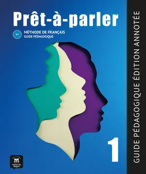 PRÊT-À-PARLER 1. GUIDE PÉDAGOGIQUE-EDITION ANNOTÉE