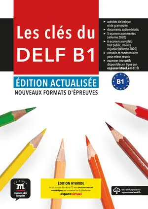 LES CLÉS DU DELF B1. ÉD. ACTUALISÉE.  LIVRE DE L'ÉLÈVE. ÉD HYBRIDE