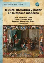 MUSICA LITERATURA Y PODER EN LA ESPAÃA MODERNA