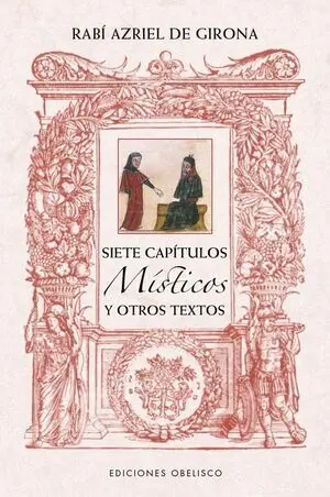 SIETE CAPÍTULOS MÍSTICOS Y OTROS TEXTOS DE RABÍ AZRIEL DE GIRONA