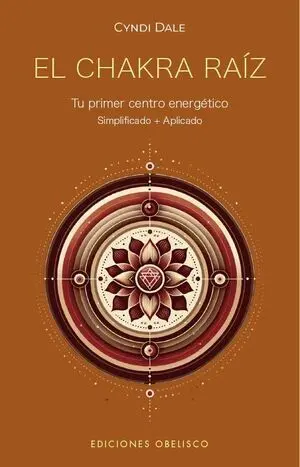 EL CHAKRA RAÍZ. TU PRIMER CENTRO ENERGÉTICO (DIGITAL)