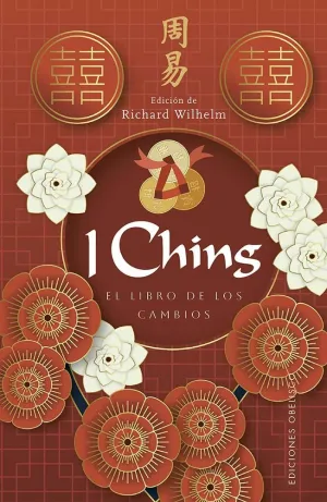 I CHING. EL LIBRO DE LOS CAMBIOS I CHING. EL LIBRO DE LOS CAMBIOS