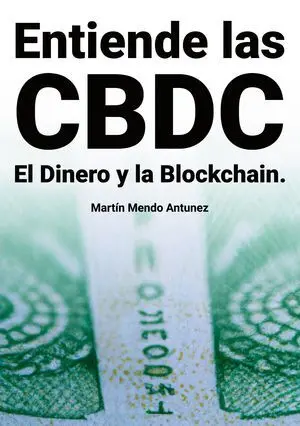 ENTIENDE LAS CBDC EL DINERO Y LA BLOCKCHAIN