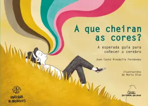 A QUE CHEIRAN AS CORES? A ESPERADA GUÍA PARA COÑECER O CEREBRO