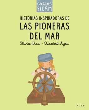 CHICAS STEAM. HISTORIAS DE LAS PIONERAS DEL MAR. HISTORIAS INSPIRADORAS DE LAS P