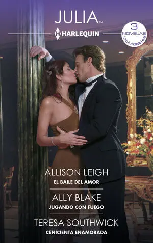 EL BAILE DEL AMOR; JUGANDO CON FUEGO; CENICIENTA ENAMORADA