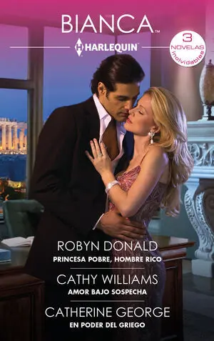 PRINCESA POBRE, HOMBRE RICO; AMOR BAJO SOSPECHA; EN PODER DEL GRIEGO