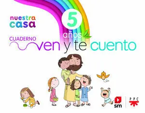 Religión Católica. Nuestra Casa. Ven y te Cuento. 5 Años