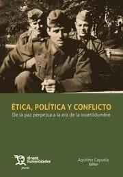 ÉTICA, POLÍTICA Y CONFLICTO. DE LA PAZ PERPETUA A LA ERA DE LA INCERTIDUMBRE
