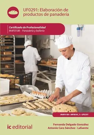 ELABORACIÓN DE PRODUCTOS DE PANADERÍA. INAF0108 - PANADERÍA Y BOLLERÍA