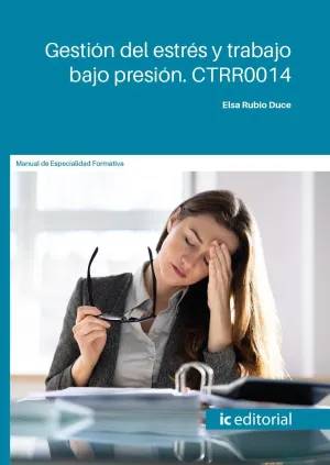 GESTIÓN DEL ESTRÉS Y TRABAJO BAJO PRESIÓN. CTRR0014