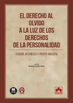 EL DERECHO AL OLVIDO A LA LUZ DE LOS DERECHOS DE LA PERSONALIDAD (HONOR, INTIMID