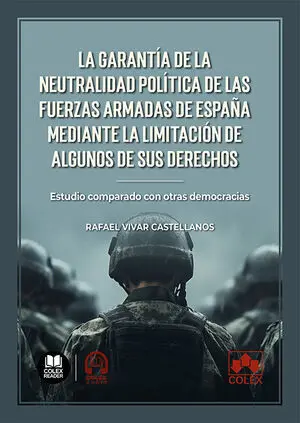 LA GARANTÍA DE LA NEUTRALIDAD POLÍTICA DE LAS FUERZAS ARMADAS DE ESPAÑA MEDIANTE