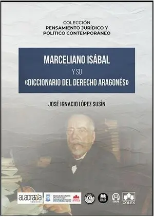 MARCELIANO ISÁBAL Y SU «DICCIONARIO DEL DERECHO ARAGONÉS»