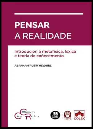 PENSAR A REALIDADE. INTRODUCIÓN Á METAFÍSICA, LÓXICA E TEORÍA DO COÑECEMENTO