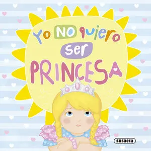 YO NO QUIERO SER PRINCESA YO NO QUIERO SER PRINCESA
