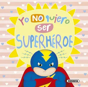 YO NO QUIERO SER SUPERHÉROE YO NO QUIERO SER SUPERHÉROE