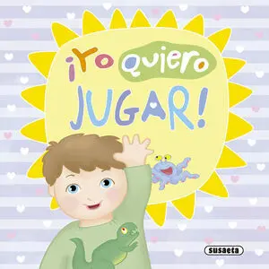 ¡YO QUIERO JUGAR! ¡YO QUIERO JUGAR!