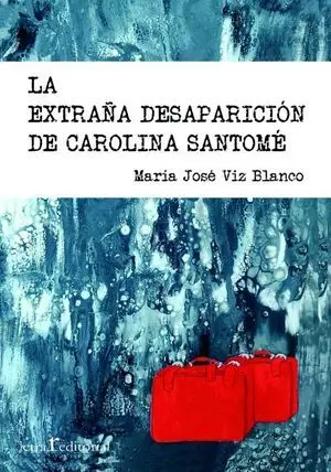 LA EXTRAÑA DESAPARICIÓN DE CAROLINA SANTOMÉ