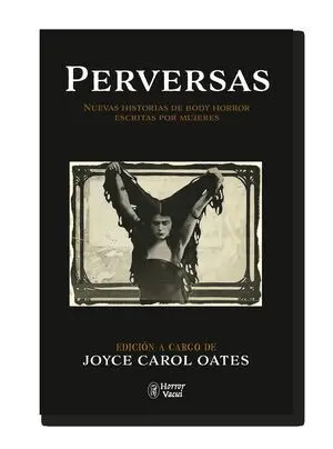PERVERSAS. NUEVAS HISTORIAS DE BODY HORROR ESCRITAS POR MUJERES