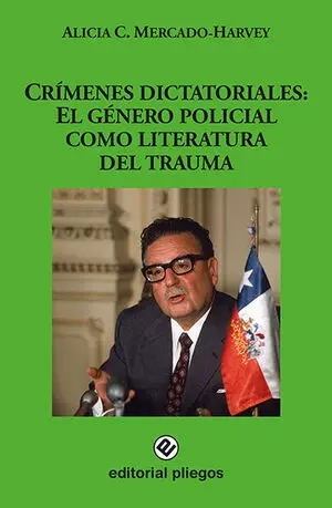 CRÍMENES DICTATORIALES: EL GÉNERO POLICIAL COMO LITERATURA DEL TRAUMA