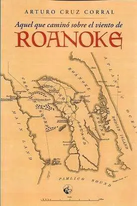 AQUEL QUE CAMINÓ SOBRE EL VIENTO DE ROANOKE