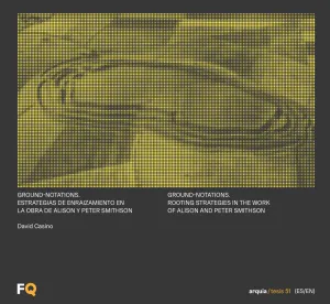 GROUND-NOTATIONS. ESTRATEGIAS DE ENRAIZAMIENTO EN LA OBRA DE ALISON Y PETER SMIT