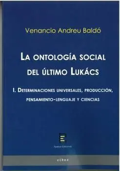 La Ontología Social del Último Lukács I. Determinaciones Universales, Producció