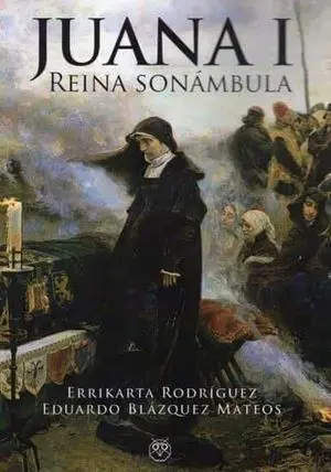 JUANA I:REINA SONAMBULA