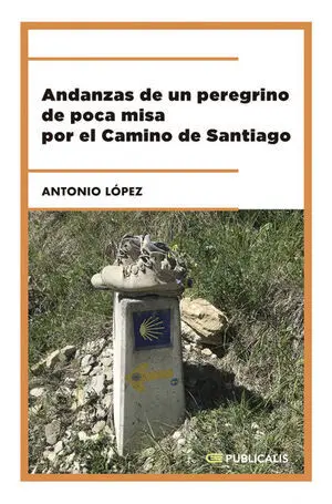 ANDANZAS DE UN PEREGRINO DE POCA MISA POR EL CAMINO DE SANTIAGO