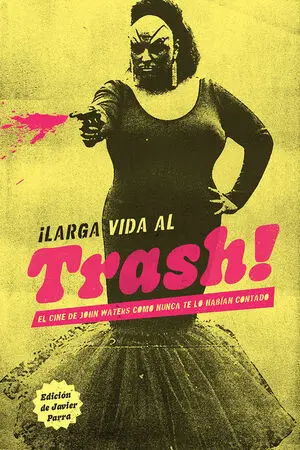 EL CINE DE JOHN WATERS DE LA A A LA Z (Y DE LA Z A LA A)